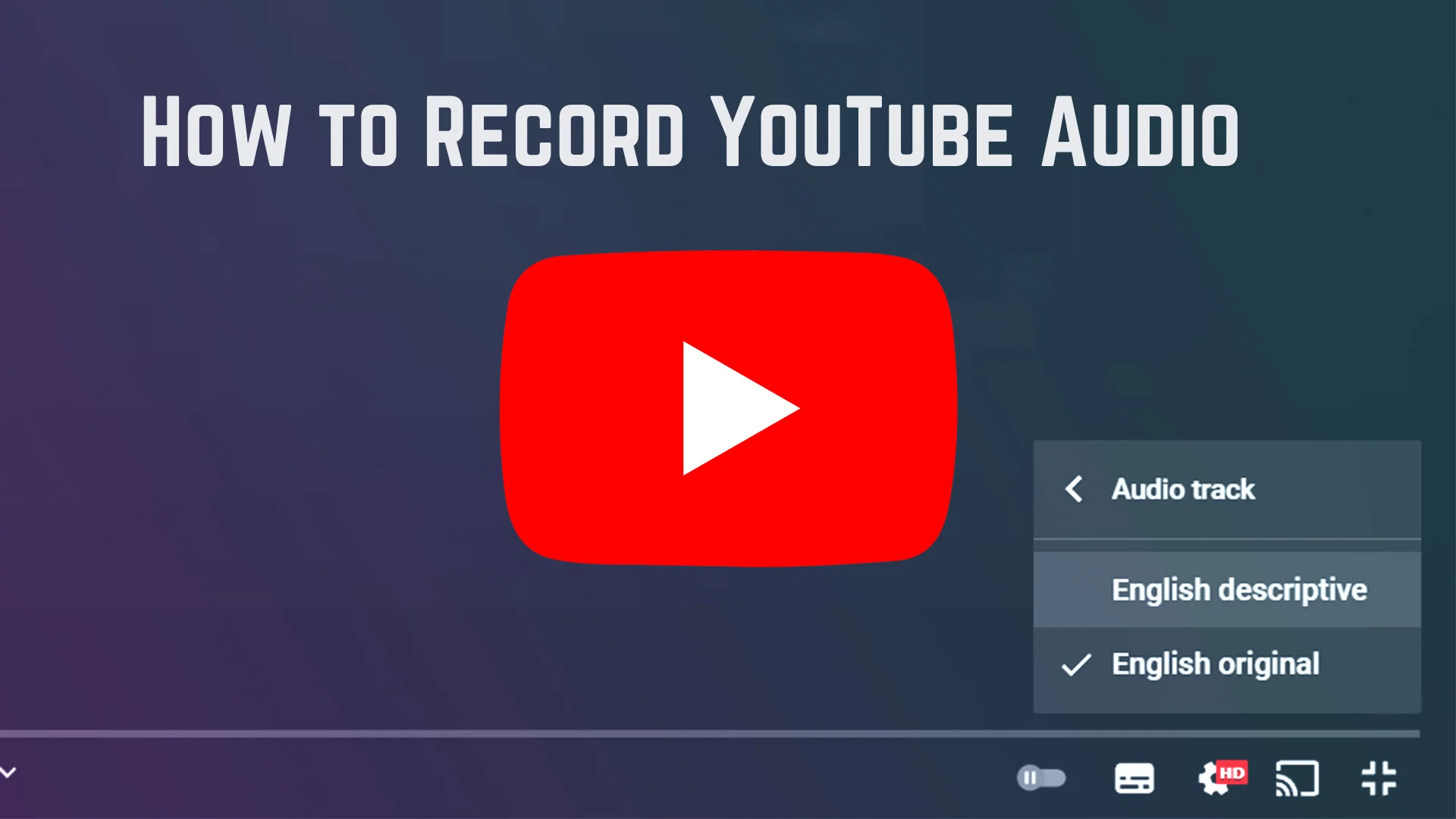 The Ultimate Guide to Recording Audio from YouTube and Online Videos